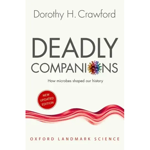 Deadly Companions: How Microbes Shaped Our History