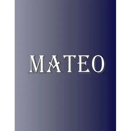 Mateo: 100 Pages 8.5" X 11" Personalized Name on Notebook College Ruled Line Paper