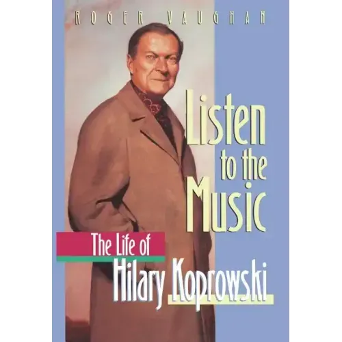 Listen to the Music: The Life of Hilary Koprowski