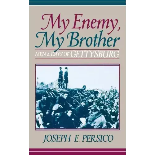 My Enemy, My Brother: Men and Days of Gettysburg