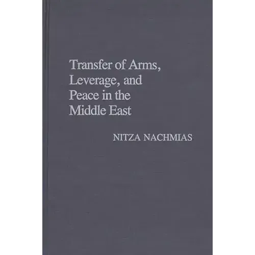 Transfer of Arms, Leverage, and Peace in the Middle East