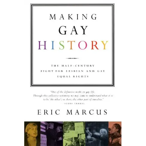 Making Gay History: The Half-Century Fight for Lesbian and Gay Equal Rights