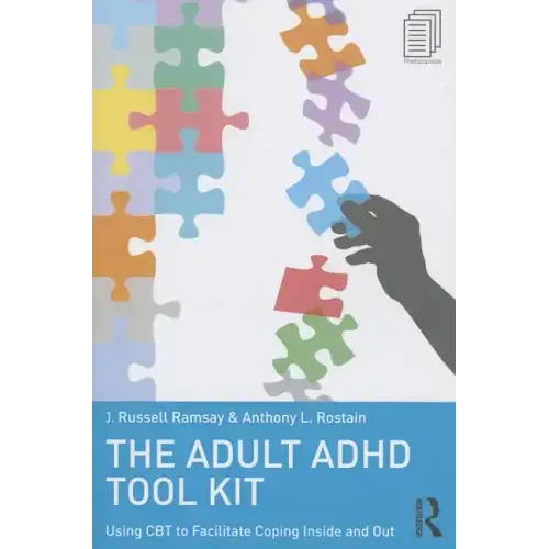 The Adult ADHD Tool Kit: Using CBT to Facilitate Coping Inside and Out