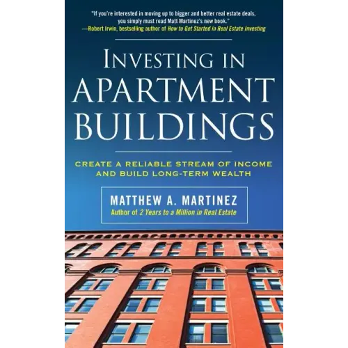 Investing in Apartment Buildings: Create a Reliable Stream of Income and Build Long-Term Wealth