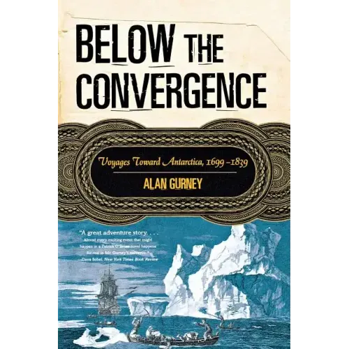 Below the Convergence: Voyages Toward Antarctica, 1699-1839