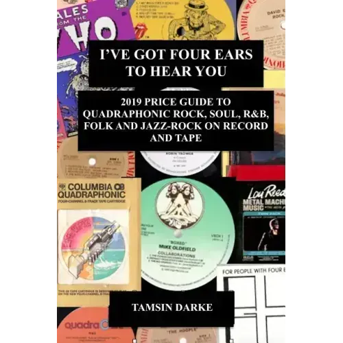 I've Got Four Ears To Hear You - 2019 Price Guide to Quadraphonic Rock, Pop, Soul, R&B, Folk and Jazz-Rock on Record and Tape
