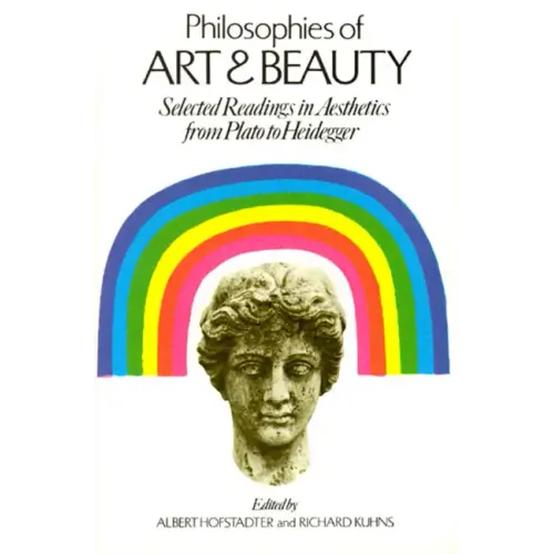 Philosophies of Art and Beauty: Selected Readings in Aesthetics from Plato to Heidegger