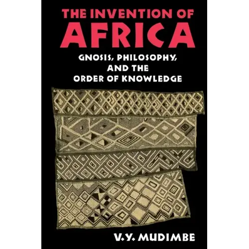 Invention of Africa: Gnosis, Philosophy, and the Order of Knowledge