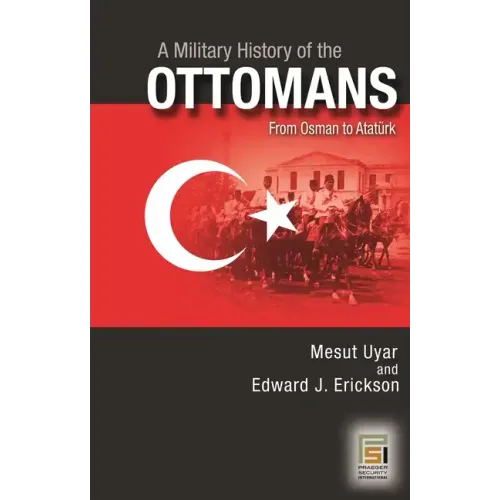 A Military History of the Ottomans: From Osman to Ataturk
