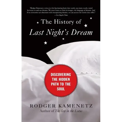 The History of Last Night's Dream: Discovering the Hidden Path to the Soul