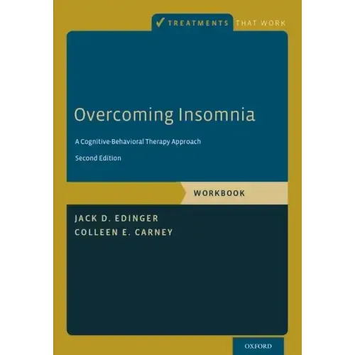 Overcoming Insomnia: A Cognitive-Behavioral Therapy Approach, Workbook