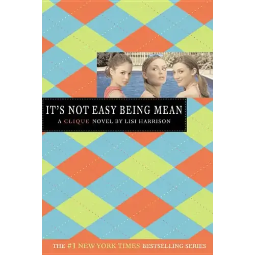 It's Not Easy Being Mean: A Clique Novel