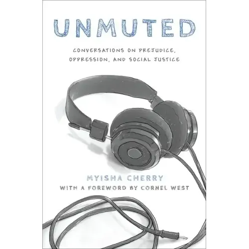 Unmuted: Conversations on Prejudice, Oppression, and Social Justice