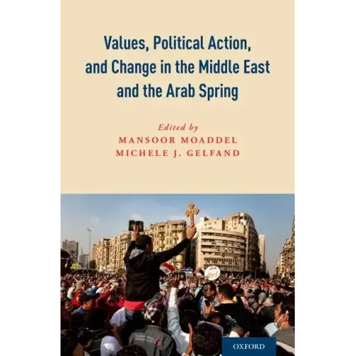 Values, Political Action, and Change in the Middle East and the Arab Spring