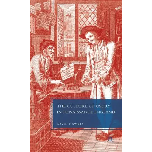 The Culture of Usury in Renaissance England