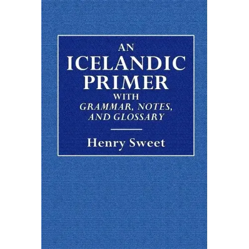 An Icelandic Primer - With Grammar, Notes, and Glossary