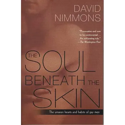 The Soul Beneath the Skin: The Unseen Hearts and Habits of Gay Men