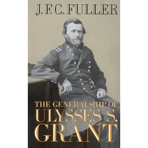 The Generalship of Ulysses S. Grant