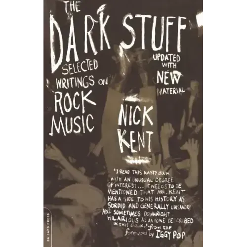 The Dark Stuff: Selected Writings on Rock Music Updated Edition