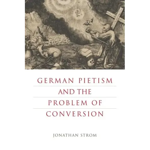 German Pietism and the Problem of Conversion