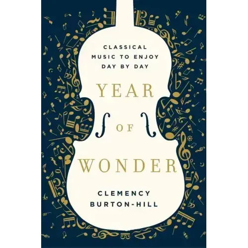 Year of Wonder: Classical Music to Enjoy Day by Day