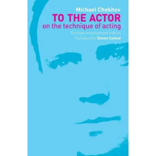 To the Actor: On the Technique of Acting