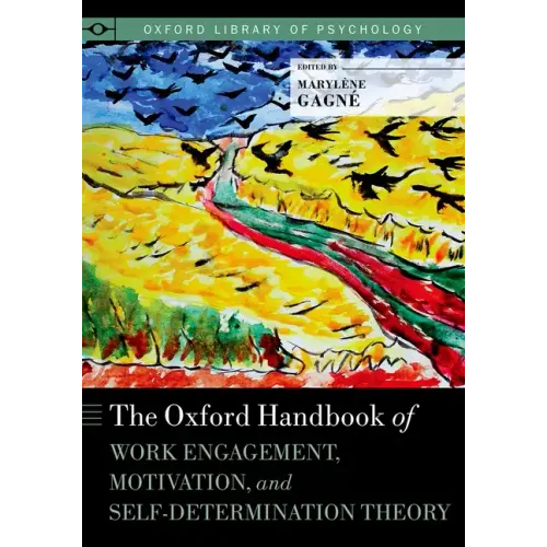Oxford Handbook of Work Engagement, Motivation, and Self-Determination Theory