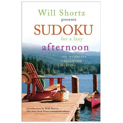 Will Shortz Presents Sudoku for a Lazy Afternoon