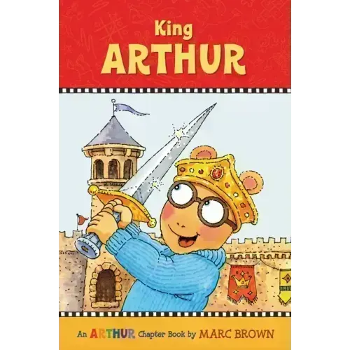 King Arthur: An Arthur Chapter Book
