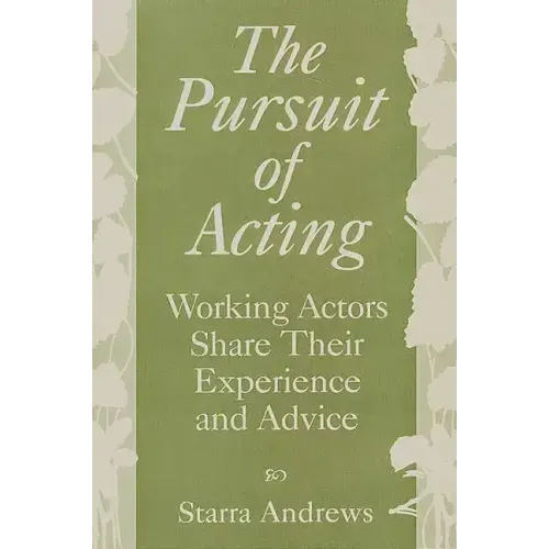 The Pursuit of Acting: Working Actors Share Their Experience and Advice
