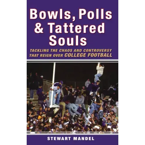 Bowls, Polls & Tattered Souls: Tackling the Chaos and Controversy That Reign Over College Football