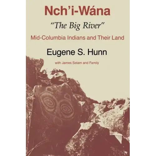 Nch'i-Wána, "The Big River": Mid-Columbia Indians and Their Land
