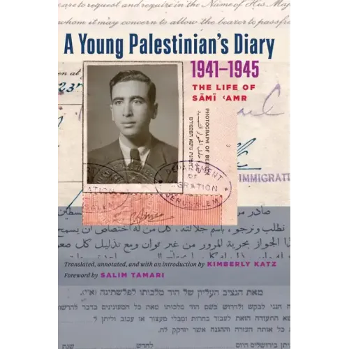 A Young Palestinian's Diary, 1941-1945: The Life of Sami 'Amr