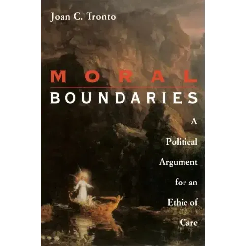 Moral Boundaries: A Political Argument for an Ethic of Care
