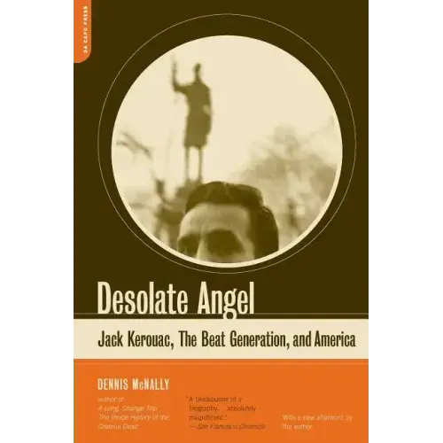 Desolate Angel: Jack Kerouac, the Beat Generation, and America