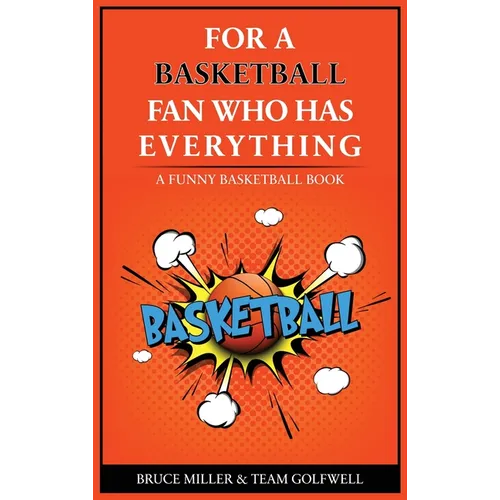 For the Basketball Player Who Has Everything: A Funny Basketball Book