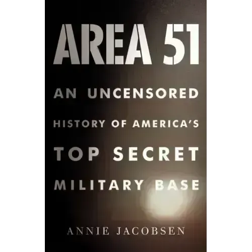 Area 51: An Uncensored History of America's Top Secret Military Base