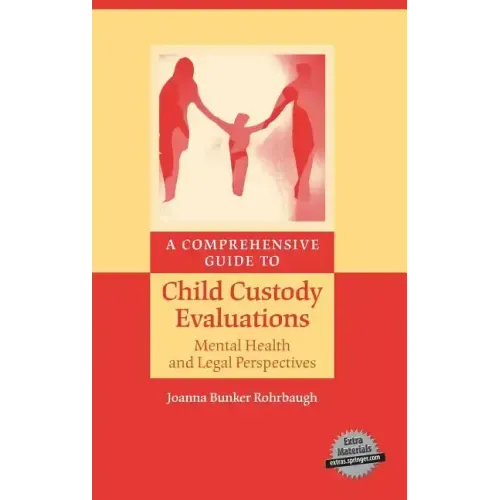 A Comprehensive Guide to Child Custody Evaluations: Mental Health and Legal Perspectives