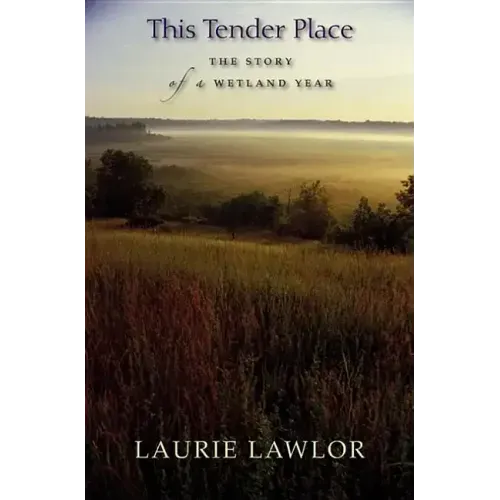 This Tender Place: The Story of a Wetland Year