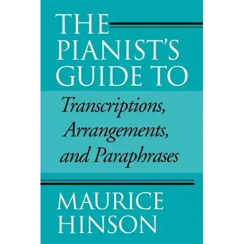 Pianist's Guide to Transcriptions, Arrangements, and Paraphrases