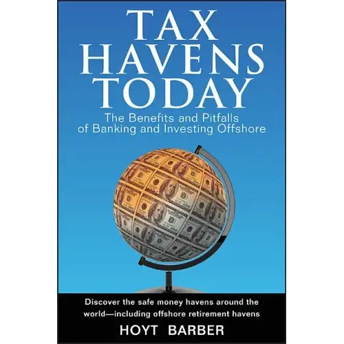 Tax Havens Today: The Benefits and Pitfalls of Banking and Investing Offshore