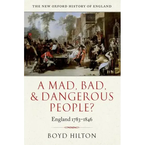 A Mad Bad & Dangerous People? England1783-1846