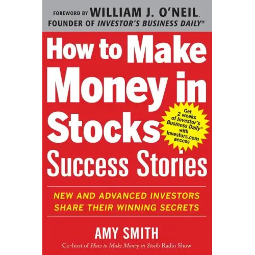 How to Make Money in Stocks Success Stories: New and Advanced Investors Share Their Winning Secrets