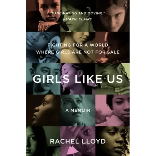 Girls Like Us: Fighting for a World Where Girls Are Not for Sale: A Memoir