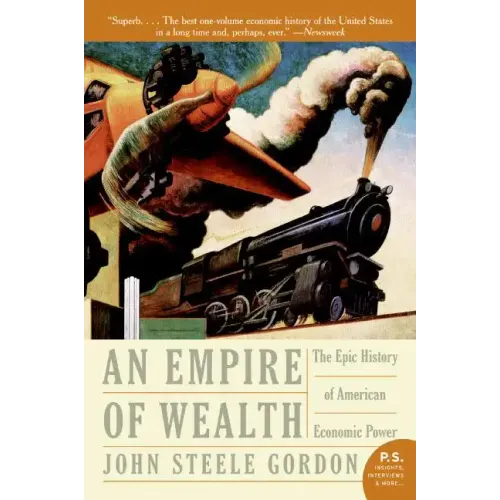 Empire of Wealth: The Epic History of American Economic Power