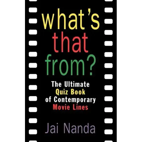 What's That From?: The Ultimate Quiz Book of Memorable Movie Lines Since 1969