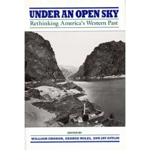 Under an Open Sky: Rethinking America's Western Past
