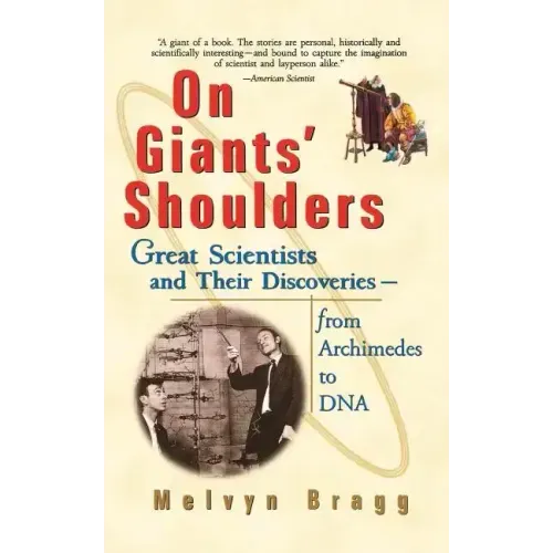 On Giants' Shoulders: Great Scientists and Their Discoveries from Archimedes to DNA