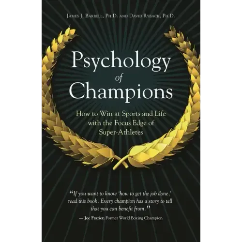 Psychology of Champions: How to Win at Sports and Life with the Focus Edge of Super-Athletes