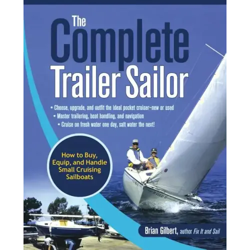 The Complete Trailer Sailor: How to Buy, Equip, and Handle Small Cruising Sailboats